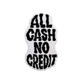 ALL CASH NO CREDIT