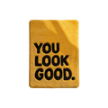 YOU LOOK GOOD