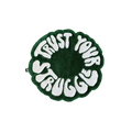 TRUST YOUR STRUGGLE